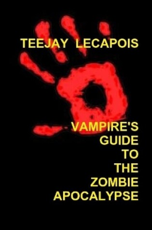 Cover of Vampire's  Guide  To  The  Zombie  Apocalypse