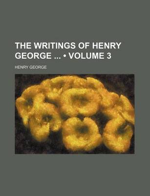 Book cover for The Writings of Henry George (Volume 3)