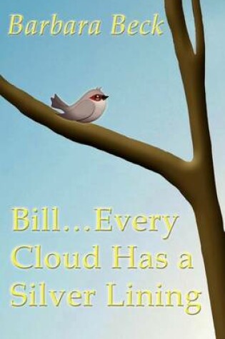 Cover of Bill ... Every Cloud Has a Silver Lining