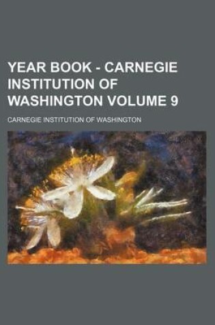 Cover of Year Book - Carnegie Institution of Washington Volume 9