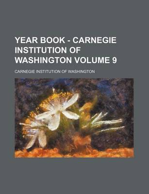 Book cover for Year Book - Carnegie Institution of Washington Volume 9