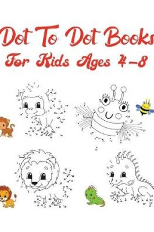 Cover of Dot To Dot Books For Kids Ages 4-8