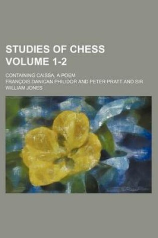 Cover of Studies of Chess; Containing Caissa, a Poem Volume 1-2