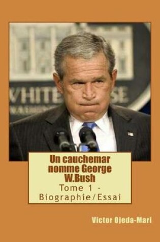 Cover of Un Cauchemar Nomme George W.Bush