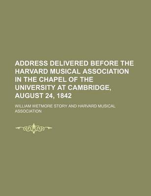 Book cover for Address Delivered Before the Harvard Musical Association in the Chapel of the University at Cambridge, August 24, 1842