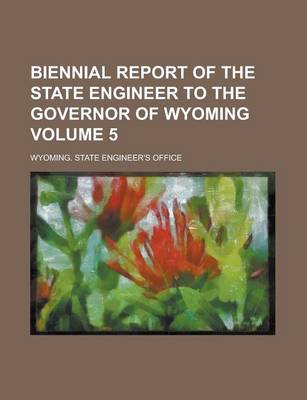 Book cover for Biennial Report of the State Engineer to the Governor of Wyoming Volume 5