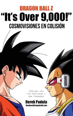 Book cover for Dragon Ball Z "It's Over 9,000!" Cosmovisiones en colisión