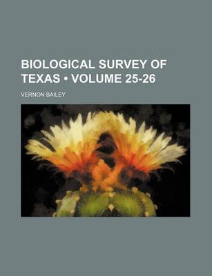 Book cover for Biological Survey of Texas (Volume 25-26)