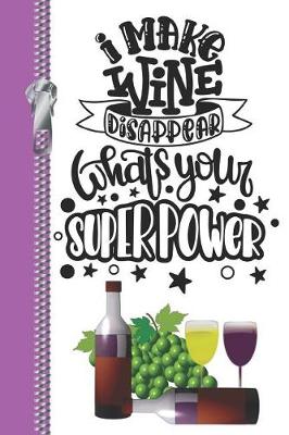 Book cover for I Make Wine Disappear Whats Your Superpower