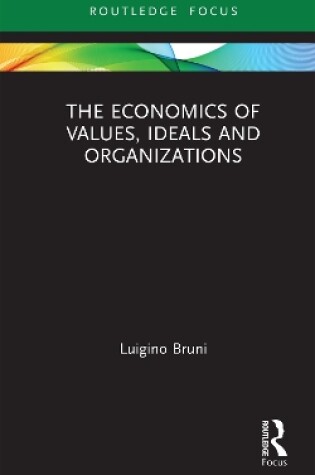 Cover of The Economics of Values, Ideals and Organizations