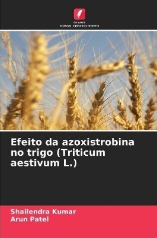 Cover of Efeito da azoxistrobina no trigo (Triticum aestivum L.)