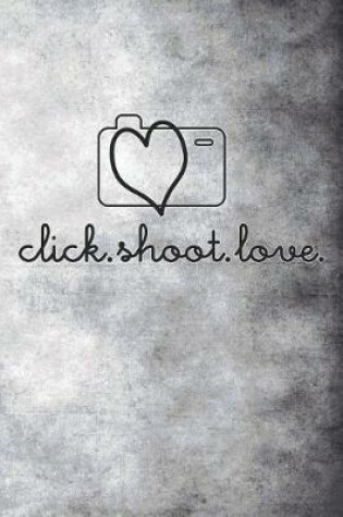 Cover of Click Shoot Love