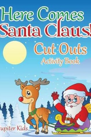 Cover of Here Comes Santa Claus! Cut Outs Activity Book
