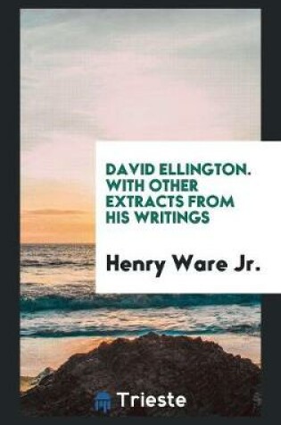 Cover of David Ellington. with Other Extracts from His Writings