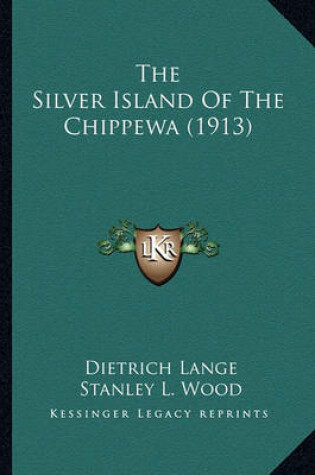 Cover of The Silver Island of the Chippewa (1913) the Silver Island of the Chippewa (1913)