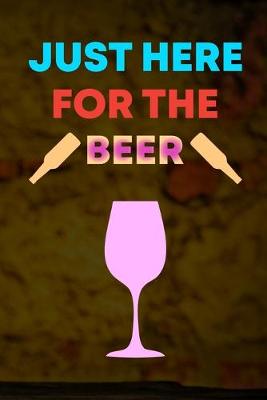 Book cover for Just Here For The Beer