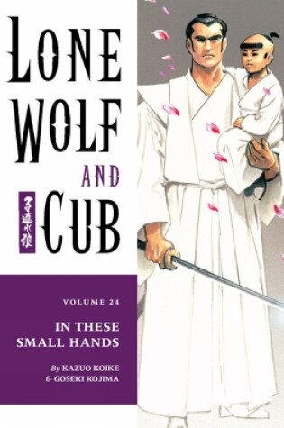 Cover of Lone Wolf And Cub Volume 24: In These Small Hands