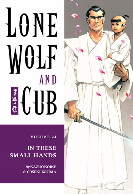 Book cover for Lone Wolf And Cub Volume 24: In These Small Hands