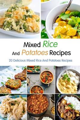 Book cover for Mixed Rice And Potatoes Recipes