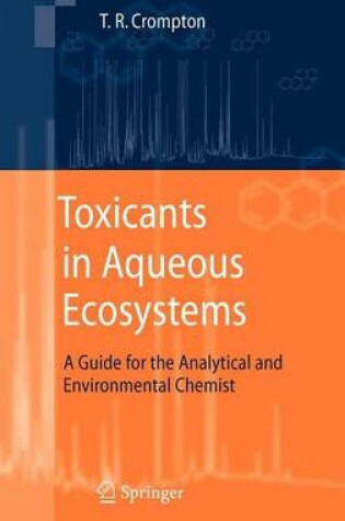 Cover of Toxicants in Aqueous Ecosystems: A Guide for the Analytical and Environmental Chemist