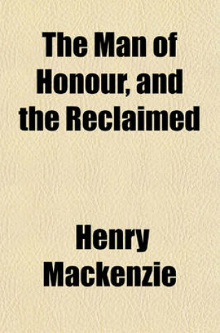 Cover of The Man of Honour, and the Reclaimed