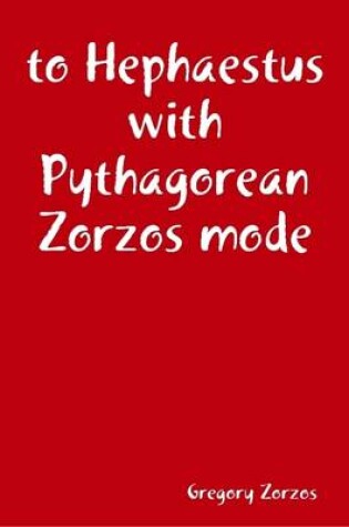 Cover of to Hephaestus with Pythagorean Zorzos Mode