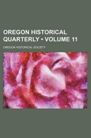 Cover of Oregon Historical Quarterly (Volume 11)