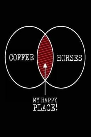Cover of Coffee Horses My Happy Place!