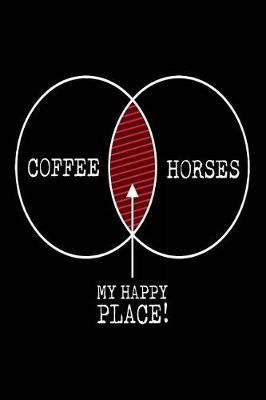 Book cover for Coffee Horses My Happy Place!