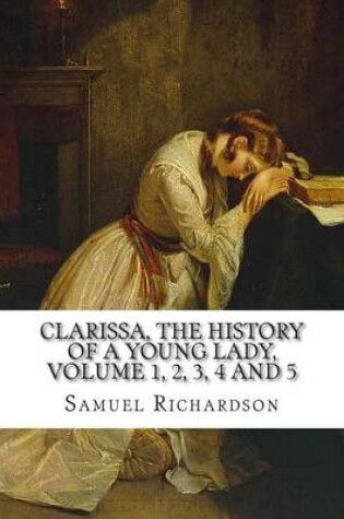 Cover of Clarissa, the History of a Young Lady, Volume 1, 2, 3, 4 and 5