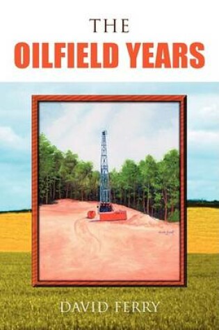 Cover of The Oilfield Years