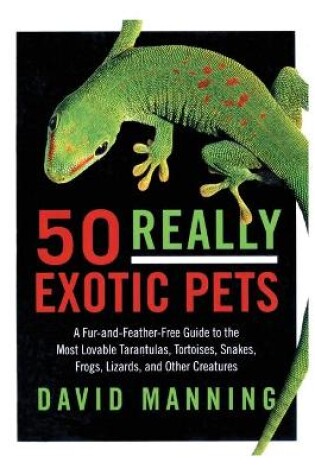 Cover of 50 Really Exotic Pets