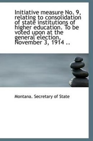 Cover of Initiative Measure No. 9, Relating to Consolidation of State Institutions of Higher Education