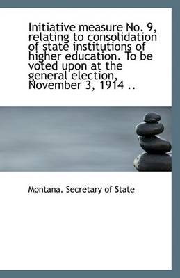 Book cover for Initiative Measure No. 9, Relating to Consolidation of State Institutions of Higher Education