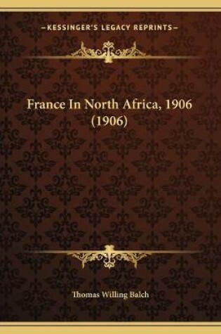 Cover of France In North Africa, 1906 (1906)