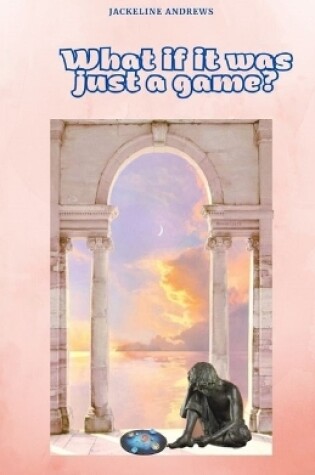 Cover of What if it was just a game?