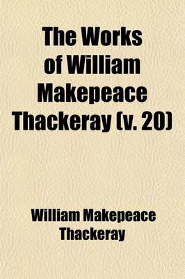 Book cover for The Works of William Makepeace Thackeray (Volume 20); Roundabout Papers (from Cornhill Magazine), to Which Is Added the Second Funeral of Napoleon