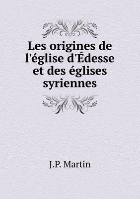 Book cover for Les origines de l'église d'Édesse et des églises syriennes