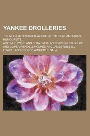 Cover of Yankee Drolleries; The Most Celebrated Works of the Best American Humourists