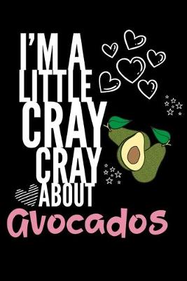 Book cover for I'm a Little Cray Cray About Avocados