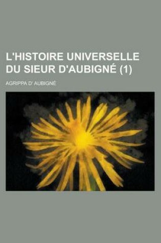 Cover of L'Histoire Universelle Du Sieur D'Aubigne (1)