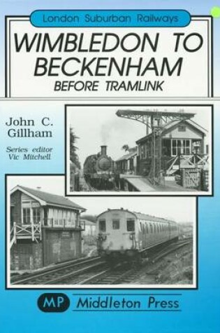 Cover of Wimbledon to Beckenham Before Tramlink