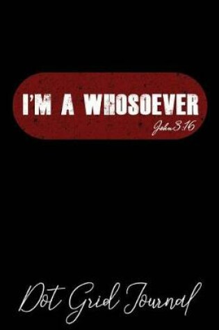 Cover of I'm a Whosoever Dot Grid Journal