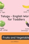 Book cover for Telugu - English Words for Toddlers - Fruits and Vegetables