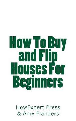 Book cover for How To Buy and Flip Houses For Beginners