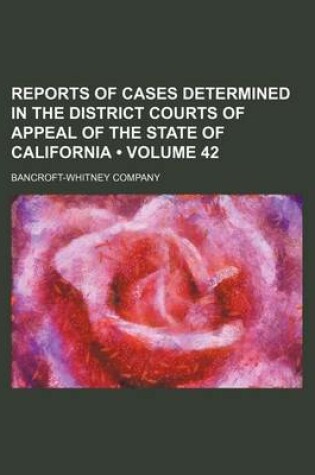 Cover of Reports of Cases Determined in the District Courts of Appeal of the State of California (Volume 42)
