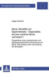 Book cover for Moral, Moralitaet Und Eigeninteresse - Gegensaetze, Die Eine Wirksame Moral Verhindern?