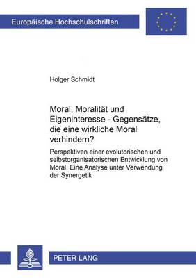 Cover of Moral, Moralitaet Und Eigeninteresse - Gegensaetze, Die Eine Wirksame Moral Verhindern?