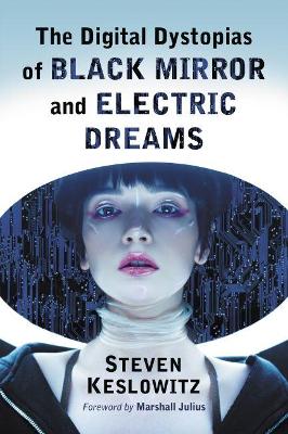 Cover of The Digital Dystopias of Black Mirror and Electric Dreams