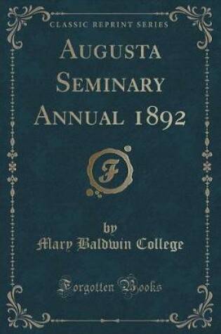 Cover of Augusta Seminary Annual 1892 (Classic Reprint)